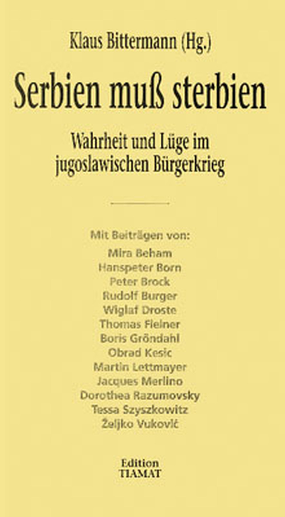 Bittermann, Klaus: Serbien muss sterbien. Wahrheit und Lüge im jugoslawischen...