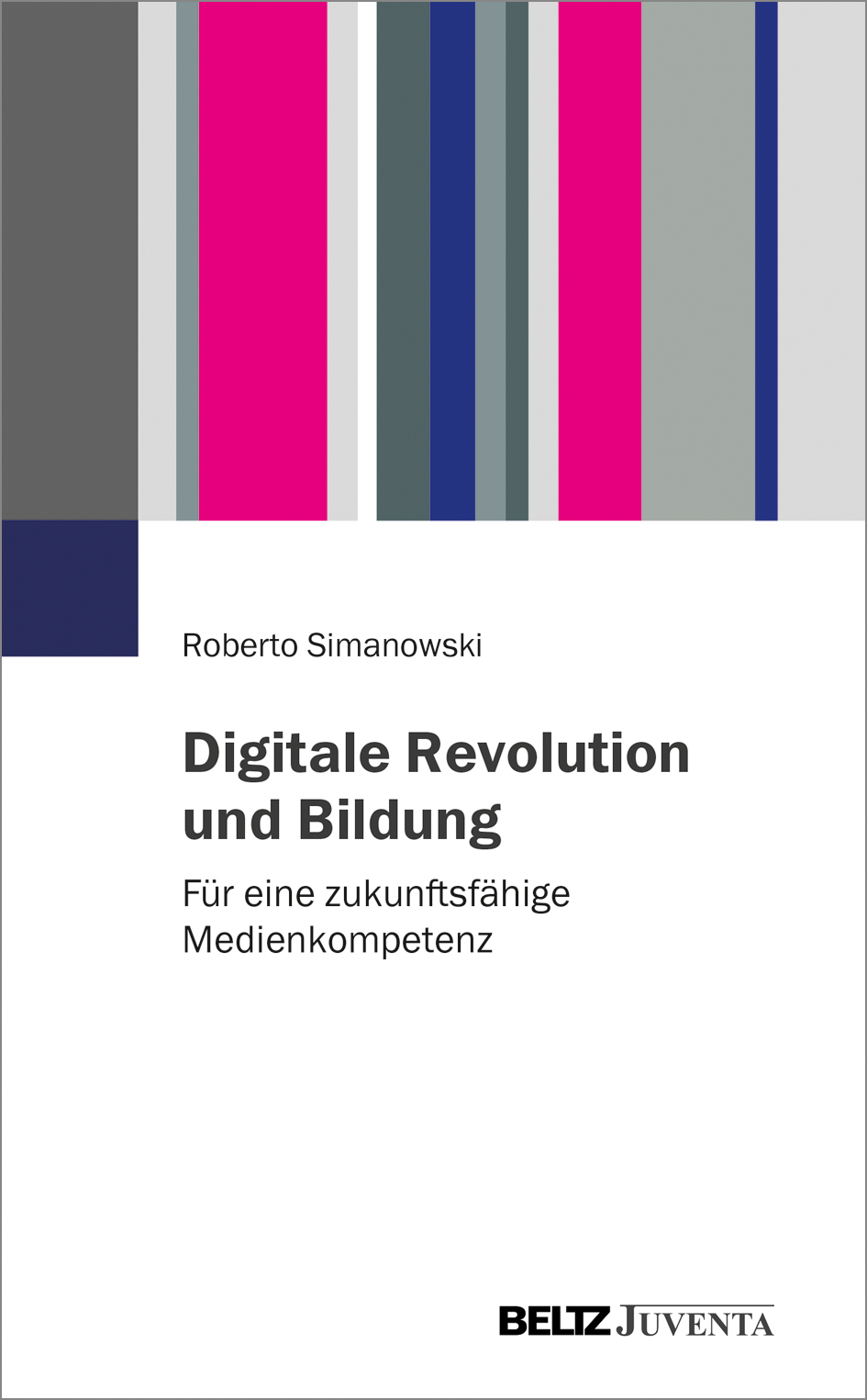 Simonowski, Roberto: Digitale Revolution und Bildung. F&uuml;r eine zukunftsf&auml;hige...
