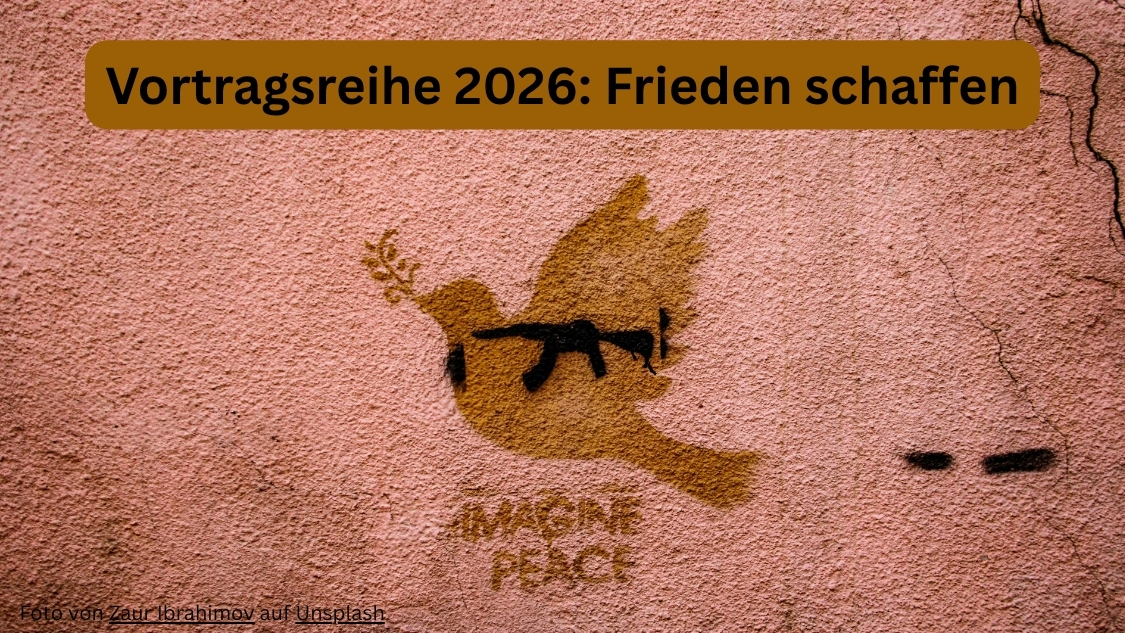 Vortragsreihe 2026: Frieden schaffen